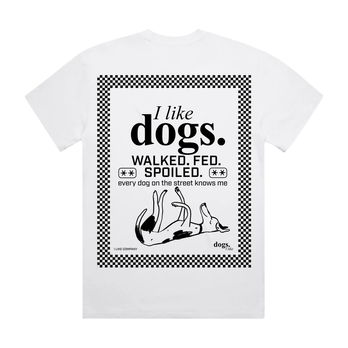 I like dogs, walked, fed, spoilt tee